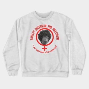 Shirley Chisholm for President "for all Americans" Crewneck Sweatshirt